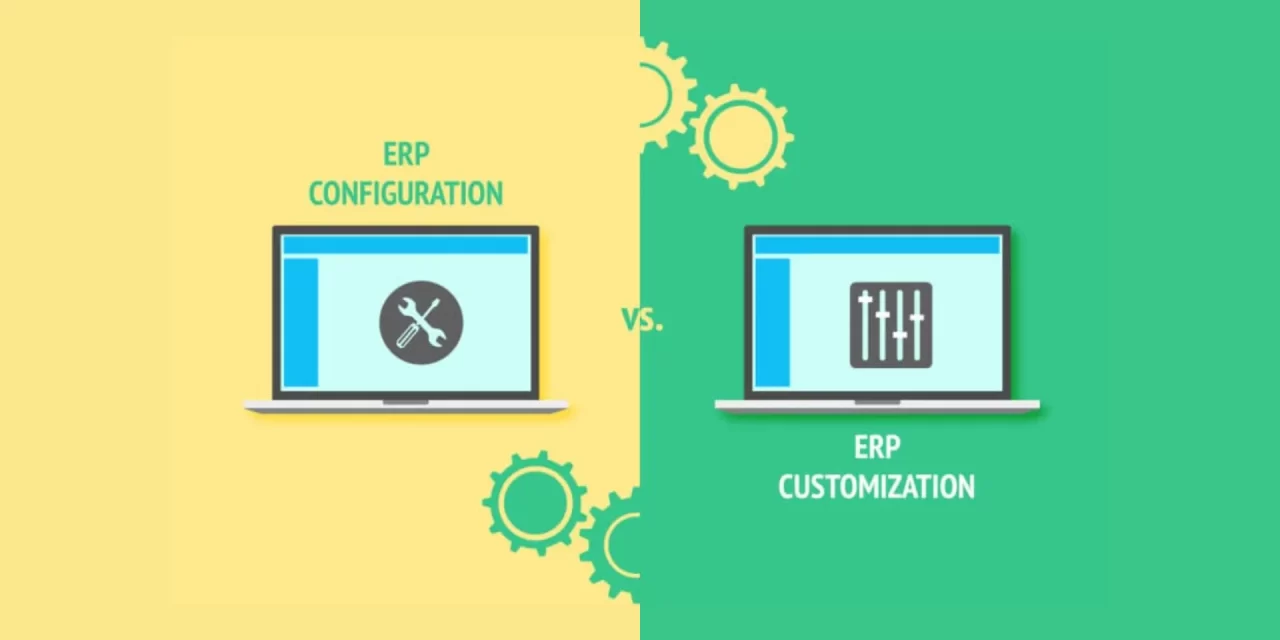 Why ERP Configuration is Better than ERP Customization